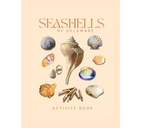 Seashells of Delaware Activity Book: A Beachcomber’s Guide to Delaware’s Coastal Treasures