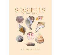 Seashells of Louisiana Activity Book: A Young Beachcomber’s Field Guide to the Seashells of Louisiana