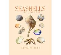 Seashells of New York: Activity Book: A Beachcomber’s Guide to Long Island Shells, NYC Coastal Finds & Hudson River Treasures
