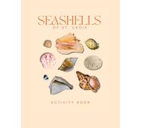 Seashells of St. Croix Activity Book: A Young Beachcomber's Field Guide to Identifying the Seashells of the Virgin Islands