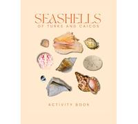 Seashells of Turks and Caicos Activity Book: An Interactive Field Guide for Kids, Families, Beachcombers, and Nature Enthusiasts!