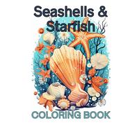 Seashells & Starfish: Stress Free Relaxation Ocean Favorites for ages 10 & up