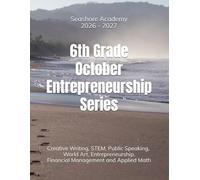Seashore Academy’s Entrepreneurship & Skills Supplemental Workbook: 6th Grade (October Series) 2.0