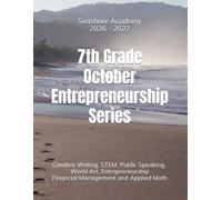 Seashore Academy’s Entrepreneurship & Skills Supplemental Workbook: 7th Grade (October Series) 2.0