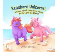 Seashore Unicorns: A Story About Using Your Magic to Care for the Planet