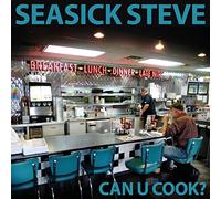 SEASICK STEVE - CAN U COOK?