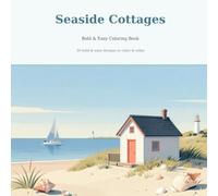 Seaside Cottages: Bold & Easy Coloring Book - 30 Simple & Relaxing Coastal Scenes for Stress Relief