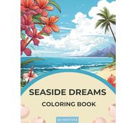 Seaside Dreams - Coastal Coloring Pages for Stress Relief: Adult Coloring Book