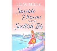 Seaside Dreams on the Scottish Isle: The perfect, heartwarming romance to escape with