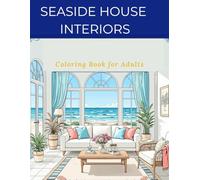 Seaside house Interiors Coloring Book for Adults: A Stress-Relieving Coastal Designs to Color | Bold, Simple Beach House Scenes for Adults & Teens | Ideal for Learning Interior Design Color Rendering