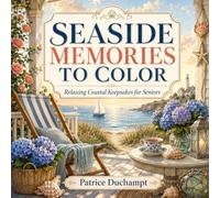 Seaside Memories to Color: Relaxing Coastal Keepsakes for Seniors