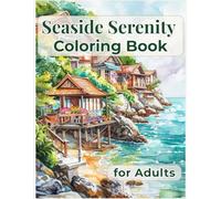 Seaside Serenity Coloring Book: 50 Easy and Relaxing Seaside Homes, Cliffs, and Ocean View Designs