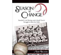 Season of Change: Baseball, Coal Mining, and a Small Town's Struggle to Beat the Odds