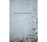 Season of Sparkle: A Magical Christmas Writing Journal for Reflection, Creativity & Dreams