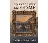 Season Outside the Frame: A Novel of Art, Obsession, and Revelation