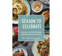 Season to Celebrate: Elegant Recipes from The Wishbone Kitchen