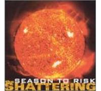 Season to Risk - Shattering