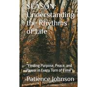 SEASON: Understanding the Rhythms of Life: “Finding Purpose, Peace, and Power in Every Turn of Time”