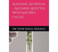 Seasonal Ayurveda - Aligning Lifestyle with Nature's Cycles