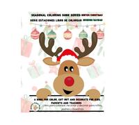 Seasonal Coloring Book Series: Winter-Christmas/Serie Estaciones Libro de Colorear: Invierno-Navidad: A book for color, cut out and decorate for kids, ... y decorar para niños, padres y maestras.