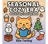 Seasonal Cozy Era: Bold & Easy Coloring Book for Kids & Adults, Featuring Fall, Halloween & Christmas Designs: 40 Cute Seasonal Illustrations for Relaxation & Fun (Cozy Era Series)