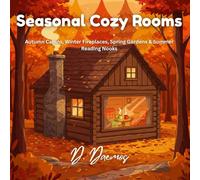 Seasonal Cozy Rooms: Autumn Cabins, Winter Fireplaces, Spring Gardens & Summer Reading Nooks