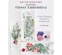 Seasonal Flower Embroidery: A Year of Stitching Wild Blooms and Botanicals