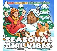 Seasonal Girl Vibes: Cute and Comfy Coloring Pages Featuring Cozy Girl Designs For Adults And Teens Relaxation And Magic