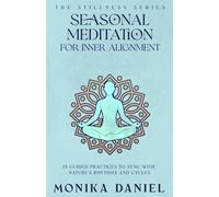 Seasonal Meditation Scripts for Inner Alignment: 15 Guided Practices to Sync with Nature's Rhythms and Cycles