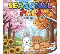 Seasonal Pals - A Cute Animal Coloring Book: Bold and Easy Animal Coloring Book for All Seasons - 48 Adorable Designs for Kids, Teens & Adults to Relax and Have Fun