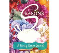Seasons: A Family Recipe Journal