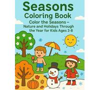 Seasons Coloring Book: Color the Seasons - Nature and Holidays Through the Year for Kids Ages 3-8