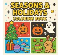 Seasons & Holidays Coloring Book for Kids: Fun Christmas, Halloween, Easter & Seasonal Coloring Pages for Boys, Girls, and Families | 8.5 x 8.5 inches, 53 pages | 25 Exciting Coloring Pages!