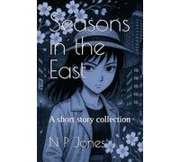 Seasons in the East: A short story collection