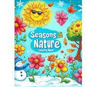 Seasons & Nature Coloring Book for Kids Ages 3-8: Spring Flowers, Summer Fun, Autumn Leaves & Winter Snow | Cute Seasonal Coloring Pages for Boys and Girls