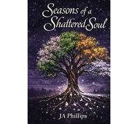 Seasons of a Shattered Soul