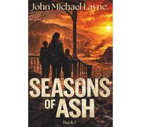 Seasons of Ash: A Post-Apocalyptic Survival Novel