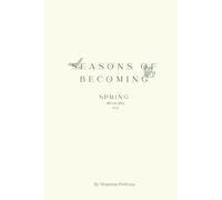 Seasons Of Becoming: Seasonal planner and journal for cyclical living in spring | 3 months; March-May | 220 pages; 6x9