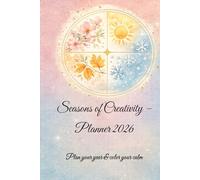 Seasons of Creativity - Planner 2026: Plan your year & color your calm