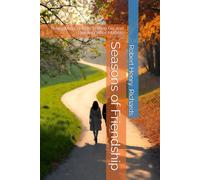 Seasons of Friendship: Navigating Change, Letting Go, and Building What Matters