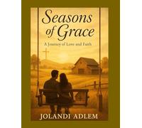 Seasons of Grace: A Journey of Love and Faith: A Ranch Life Story of Faith, Love, and Renewal