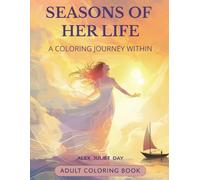 Seasons of Her Life. A Coloring Journey Whithin: Adult Coloring Book