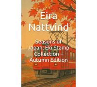 Seasons of Japan: Eki Stamp Collection - Autumn Edition: 四季の駅スタンプ - 秋