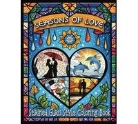 Seasons Of Love Stained Glass Style Coloring Book: 50 Seasonal Designs for Relaxing Stress Relief Art Therapy. Couples & Animals in Nature. Adults, Seniors, Teens