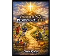 SEASONS OF MY PROFESSIONAL LIFE: When the Game Ends, Eternity Begins