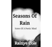 Seasons Of Rain: States Of A Poetic Mind