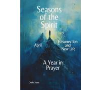 Seasons of the Spirit: April: Resurrection and New Life: 4