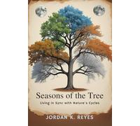 Seasons of the Tree: Living in Sync with Nature's Cycles