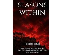 Seasons Within: Poetry,Survival and a Practical Guide to Writing For Beginners