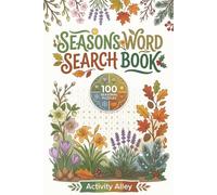 Seasons Word Search: 100 Puzzles and 1500 Words The Ultimate Spring, Summer, Winter and Fall Puzzle Book for Adults and Seniors